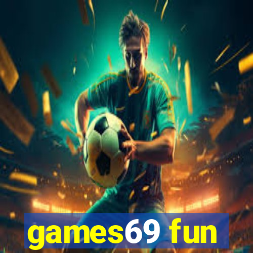 games69 fun